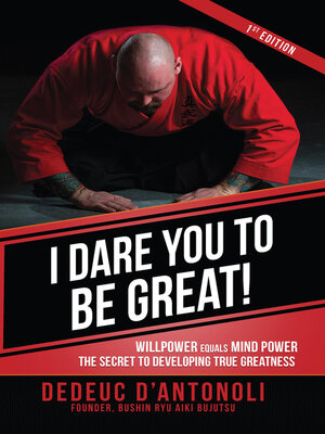 cover image of I Dare You to Be Great: Willpower Equals Mind Power the Secret to Developing True Greatness